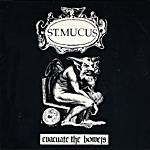 St Mucus : Evacuate the Bowels